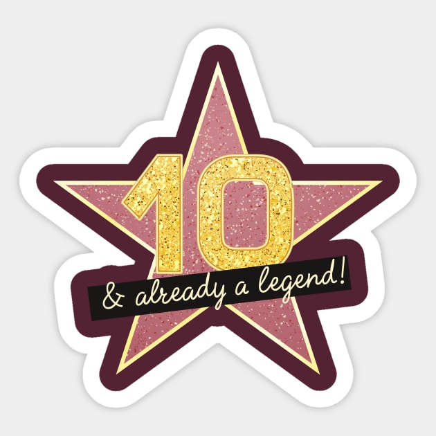 10th Birthday Gifts - 10 Years old & Already a Legend Sticker by BetterManufaktur